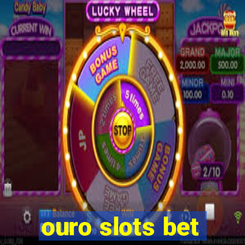 ouro slots bet